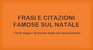 Frasi e Citazioni famose sul Natale
